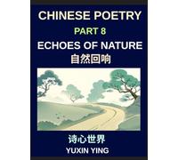 Chinese Poetry (Part 8)- Echoes of Nature, Learn Mandarin Chinese with Nature, Seasons, and China's Classical Aesthetic in Bilingual Form, HSK All Levels