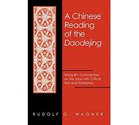 Chinese Reading of the Daodejing, A (Suny Series in Chinese Philosophy and Culture) (English and Mandarin Chinese Edition): Wang Bi's Commentary on the Laozi with Critical Text and Translation