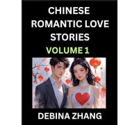 Chinese Romantic Love Stories (Volume 1)- Learn Chinese Culture of Fantasy, Love, Romance, and Sex, English Edition