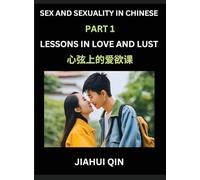 Chinese Romantic Stories & Essays on Sex and Sexuality (Part 2)- Self-learn Reading Chinese Romance, Sex Education, Love, Intimacy and Lust, Simple ... English, Pinyin, Simplified Characters,