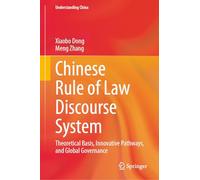 Chinese Rule of Law Discourse System: Theoretical Basis, Innovative Pathways, and Global Governance (Understanding China)
