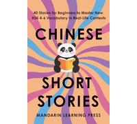 Chinese Short Stories for Beginners: 40 Engaging Stories to Master New HSK 4-6 Vocabulary in Real-Life Contexts | Includes Pinyin, English ... (Chinese Short Stories New HSK 1-9 Series)