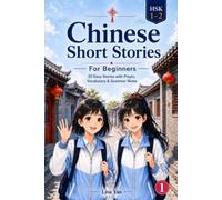 Chinese Short Stories for Beginners: Easy Stories with Pinyin, Vocabulary & Grammar Notes (HSK 1-2) (The Lulu & Mei Stories)