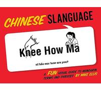Chinese Slanguage: A Fun Visual Guide to Mandarin Terms and Phrases