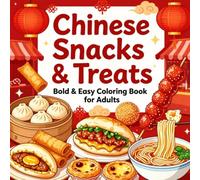 Chinese Snacks & Treats Bold & Easy Coloring Book for Adults: Simple Large Print Food Coloring Pages Featuring Dumplings, Boba Tea, Dim Sum, Noodles, ... and Stress Relief (Snacks & Treats Coloring)