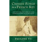 Chinese Songs in a French Key: How Judith Gautier's Book of Jade Introduced Europe to Chinese Poetry