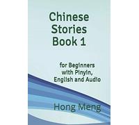 Chinese Stories Book 1: for Beginners with Pinyin, English and Audio