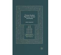 Chinese Student Migration Gender and F (Palgrave Studies on Chinese Education in a Global Perspectiv)