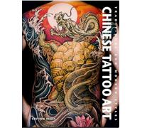 CHINESE TATTOO ART: Traditional & Modern Styles