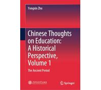 Chinese Thoughts on Education: A Historical Perspective, Volume 1: The Ancient Period