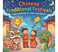 Chinese Traditional Festivals Coloring Book for Kids and Adults: Relaxing & Easy Coloring Pages for Chinese New Year, Dragon Boat, and More