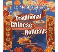 Chinese Traditional Holidays: 12 Months of Joy