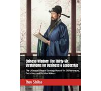 Chinese Wisdom: The Thirty-Six Stratagems for Business & Leadership: The Ultimate Bilingual Strategy Manual for Entrepreneurs, Executives, and Decision Makers (The World Wisdom Archive)