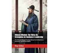 Chinese Wisdom: The Thirty-Six Stratagems for Business & Leadership: The Ultimate Bilingual Strategy Manual for Entrepreneurs, Executives, and Decision Makers (The World Wisdom Archive)