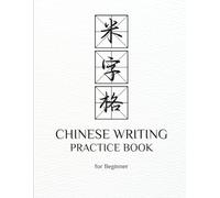 Chinese Writing Practice Book: Mi Zi Ge Grid Workbook for Beginners to Learn Mandarin Characters with Proper Stroke Order