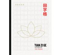 Chinese Writing Practice Notebook: Tian Zi Ge Chinese Character Practice Exercise Handwriting for Mandarin - Adults and Children