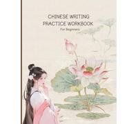 Chinese Writing Practice Workbook: for Beginners: Chinese Character Handwriting, Stroke Order & Grid Practice (Level 1 • 150 Words)