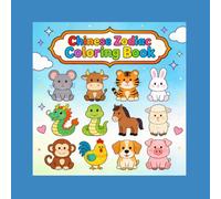 Chinese Zodiac coloring book: Color Your Way Through the 12 Animal Signs | Fun and Easy Coloring Pages for Kids Ages 4-8