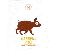 Chinese Zodiac Star Gleeful Pig sketchbook: For kids and adults, it’s a merry notebook for drawing, writing, painting, sketches, scribbles, notes, ... illustrated cover with a very gleeful pig