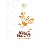 Chinese Zodiac Star Joking Rooster sketchbook: For kids and adults, it’s a merry notebook for drawing, writing, painting, sketches, scribbles, notes, ... illustrated cover with a joking rooster