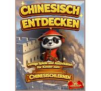 Chinesisch entdecken: Lustige Spiele und Aktivitäten für Kinder zum Chinesischlernen (Bücher zum Erlernen der chinesischen Sprache Mandarin)