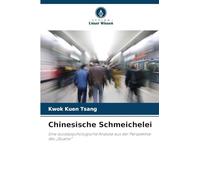 Chinesische Schmeichelei: Eine sozialpsychologische Analyse aus der Perspektive des "Guanxi"