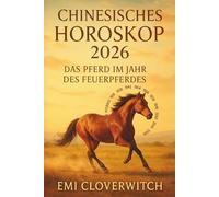 Chinesisches Horoskop 2026 - Das Pferd im Jahr des Feuerpferdes: Impulse für Fokus, Freiheit und bewusste Entscheidungen