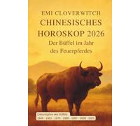 Chinesisches Horoskop 2026 - Der Büffel im Jahr des Feuerpferdes: Impulse für Alltag, Beziehungen und innere Balance