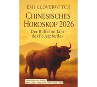 Chinesisches Horoskop 2026 - Der Büffel im Jahr des Feuerpferdes: Impulse für Alltag, Beziehungen und innere Balance