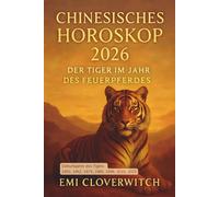 Chinesisches Horoskop 2026 - Der Tiger im Jahr des Feuerpferdes: Impulse für Klarheit, innere Stärke und bewusste Entscheidungen