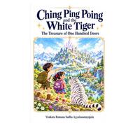 Ching Ping Poing and the White Tiger: The Treasure of One Hundred Doors (Ching Ping Poing Adventures)