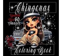 Chingonas: An Adult Coloring Book of Fierce Chicana Beauties, Lowriders, Roses, Tattoos & Urban Style