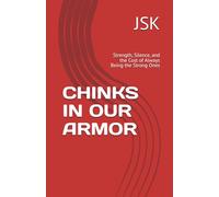CHINKS IN OUR ARMOR: Strength, Silence, and the Cost of Always Being the Strong Ones