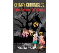 Chinky Chronicles: The Return of Ghost: A Haunting Tale of Childhood Fears and Unfinished Memories