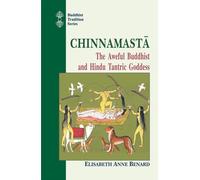 Chinnamasta: The Aweful Buddhist and Hindu Tantric Goddess