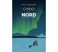 Chino verso Nord: Storie in bici e di viaggi paralleli