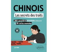Chinois, les secrets des traits: 300 caractères essentiels à découvrir en 26 cartes mentales