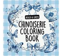 Chinoiserie Large Print Bold and Easy Coloring Book for Adults, Women, Seniors and Beginners, Big and Simple Designs, Large Print Coloring Book for ... for Women: Chinoiserie Style Coloring Book