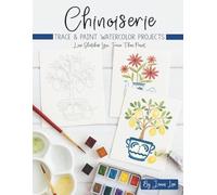 Chinoiserie: Trace and Paint Watercolor Projects (Watercolor Trace and Paint Projects)