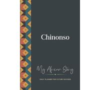Chinonso Daily Planner: My African Story: 300-page 6x9 Guided Journal for Daily Goal Setting and Success Planning, Weekly Introspection