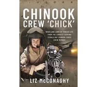 Chinook Crew 'Chick': Highs and Lows of Forces Life from the Longest Serving Female RAF Chinook Force Crewmember