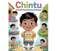 Chintu & the 60-Day Kindness Challenge: An Interactive Activity Book for Kids to Learn Empathy, Gratitude, and Positive Habits (Social Emotional Learning Series)