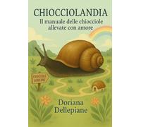 CHIOCCIOLANDIA - Il manuale delle chiocciole allevate con amore