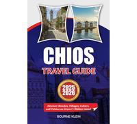 CHIOS TRAVEL GUIDE 2025-2026: Discover Beaches, Villages, Culture and Cuisine on Greece’s Hidden Island