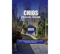 Chios Travel Guide 2025: Explore Hidden Beaches, Medieval Charm, and the Unique Mastic Experience