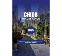 Chios Travel Guide 2025: Explore Hidden Beaches, Medieval Charm, and the Unique Mastic Experience