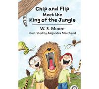Chip and Flip Meet the King of the Jungle (Chip and Flip's Amazing Animal Adventures)