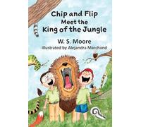 Chip and Flip Meet the King of the Jungle (Chip and Flip's Amazing Animal Adventures)