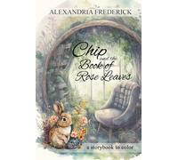 Chip and the Book of Rose Leaves: 1 (The Everleaf Tales)