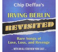 Chip Deffaa's Irving Berlin Revisited: Rare Songs Of Love, Loss, AndRevenge